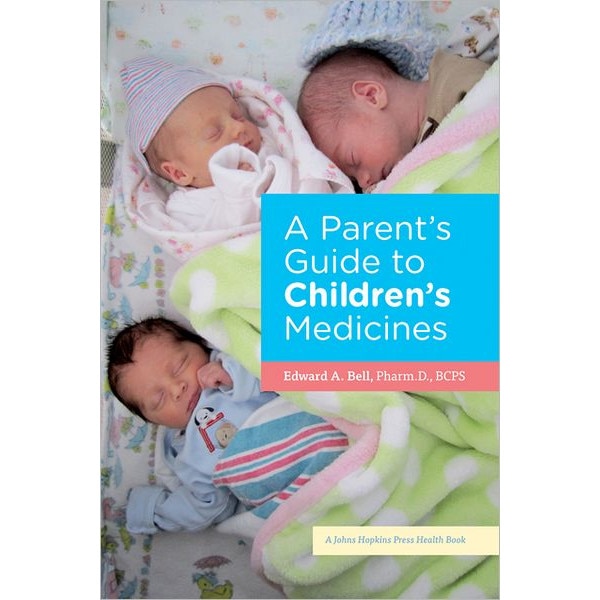 A Parent's Guide to Children's Medicines de Edward A. Bell