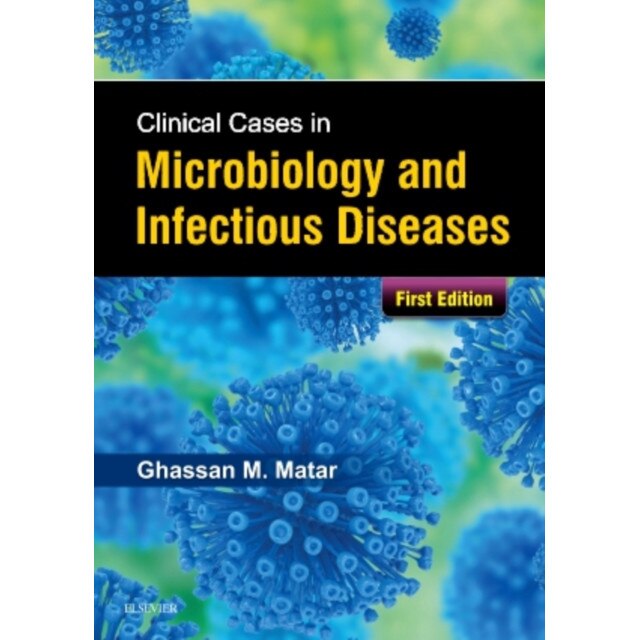 Clinical Cases in Microbiology and Infectious Diseases de Ghassan Matar