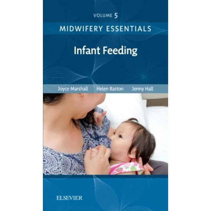 Midwifery Essentials: Infant feeding de Joyce Marshall