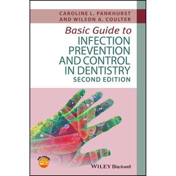 Basic Guide to Infection Prevention and Control in Dentistry de Caroline L. Pankhurst Basic Guide to Infection Prevention and Control in Dentistry de Caroline L. Pankhurst