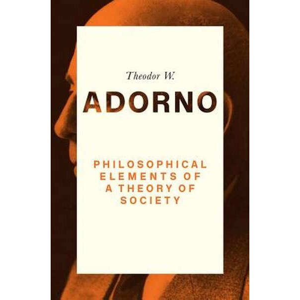 Philosophical Elements of a Theory of Society de Theodor W. Adorno