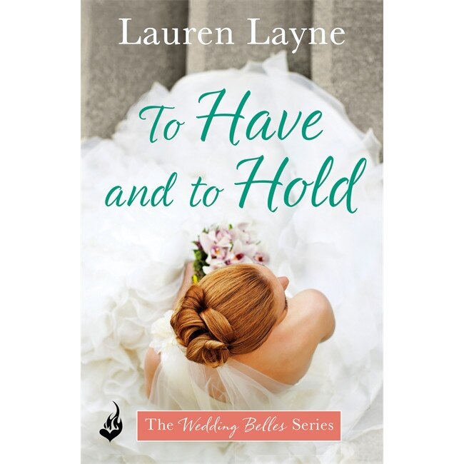 To Have And To Hold: The Wedding Belles Book 1 de Lauren Layne