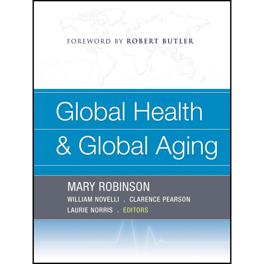 Global Health and Global Aging de Mary Robinson