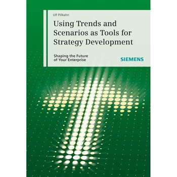 Using Trends and Scenarios as Tools for Strategy Development de Ulf Pillkahn Using Trends and Scenarios as Tools for Strategy Development de Ulf Pillkahn