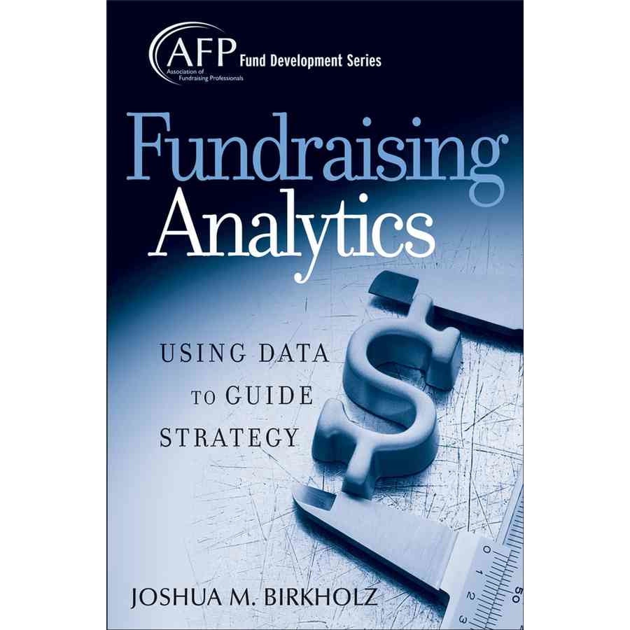 Fundraising Analytics de Joshua M. Birkholz