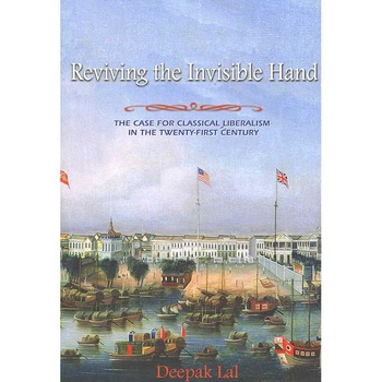 Reviving the Invisible Hand /-/ The Case for Classical Liberalism in the Twenty/-/first Century de Deepak Lal Reviving the Invisible Hand /-/ The Case for Classical Liberalism in the Twenty/-/first Century de Deepak Lal