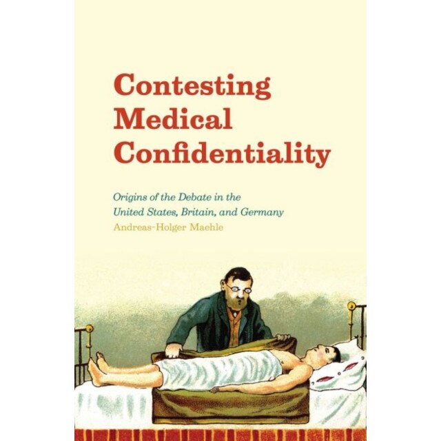 Contesting Medical Confidentiality de Andreas-Holger Maehle