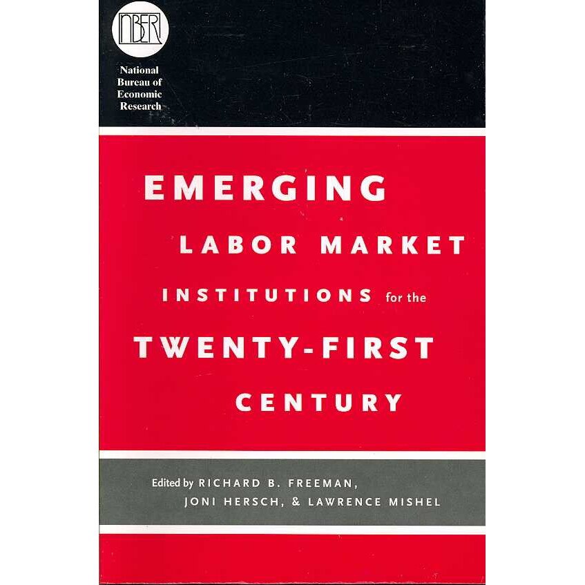 Emerging Labor Market Institutions for the Twenty-First Century de Richard B. Freeman