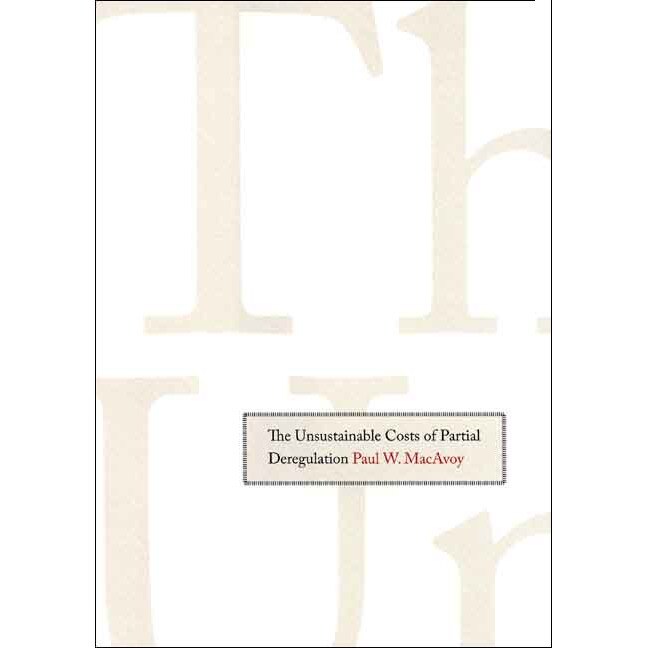 The Unsustainable Costs of Partial Deregulation de Paul W. MacAvoy