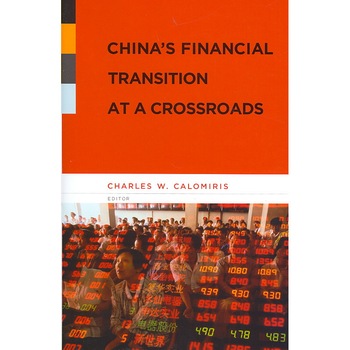 China′s Financial Transition at a Crossroads de Charles Calomiris China′s Financial Transition at a Crossroads de Charles Calomiris