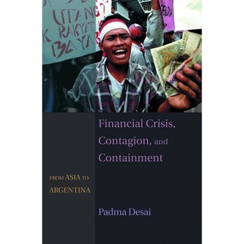 Financial Crisis, Contagion, and Containment /-/ From Asia to Argentina de Padma Desai Financial Crisis, Contagion, and Containment /-/ From Asia to Argentina de Padma Desai