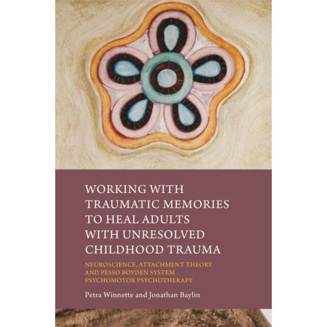 Working with Traumatic Memories to Heal Adults with Unresolved Childhood Trauma de Jonathan Baylin