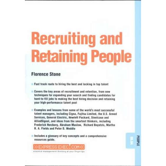 Recruiting and Retaining People de Florence Stone
