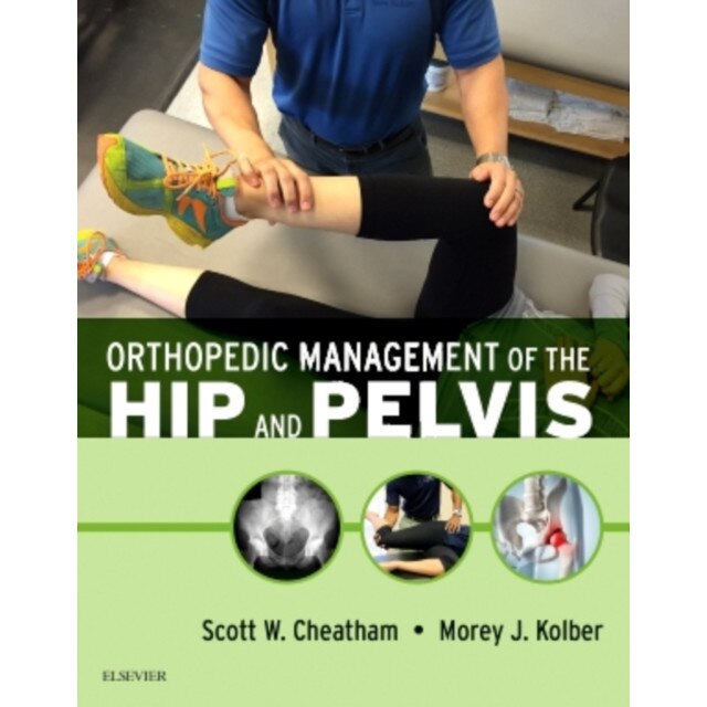 Orthopedic Management of the Hip and Pelvis de Scott W. Cheatham