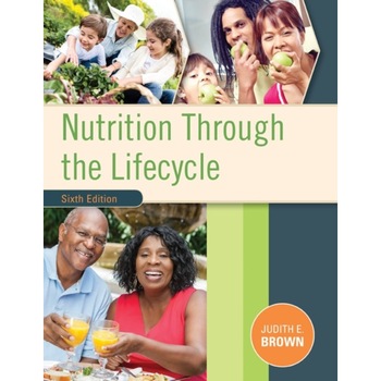 Nutrition Through the Life Cycle de Judith (University of Minnesota) Brown Nutrition Through the Life Cycle de Judith (University of Minnesota) Brown