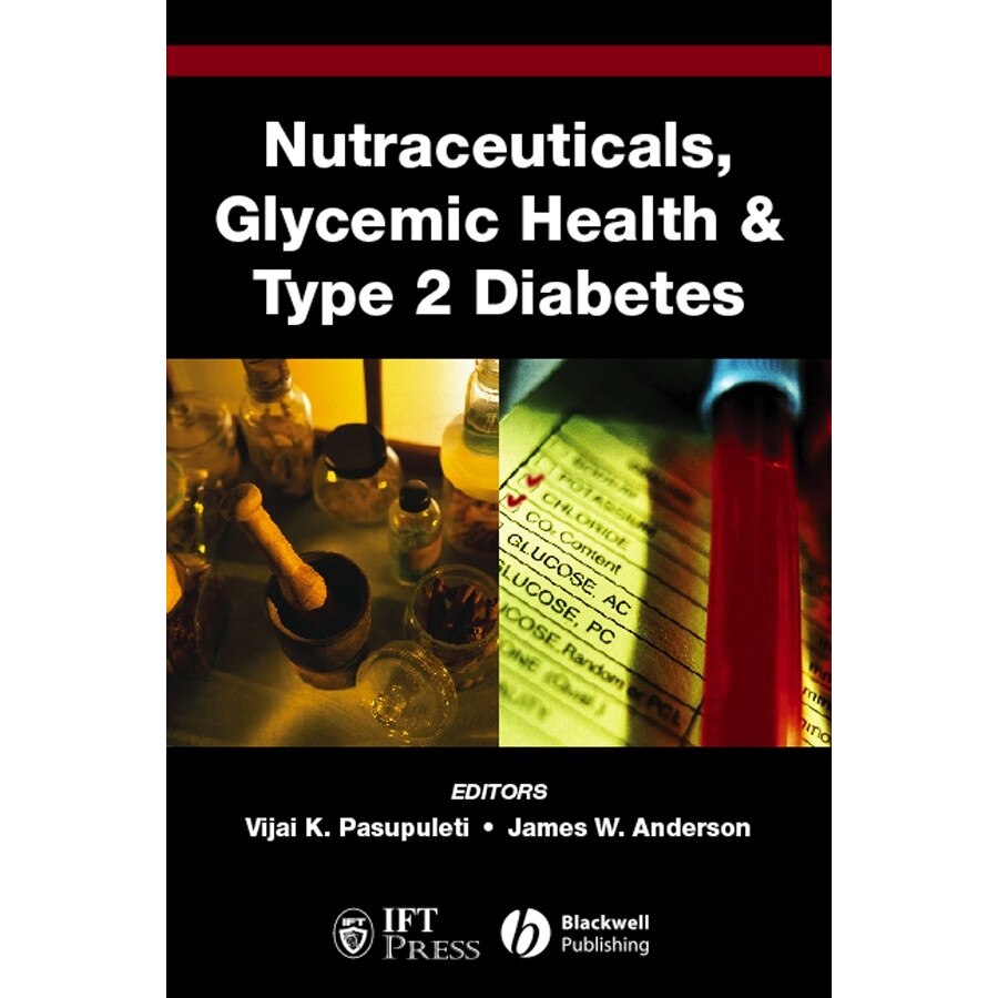 Nutraceuticals, Glycemic Health and Type 2 Diabetes de Vijai K. Pasupuleti