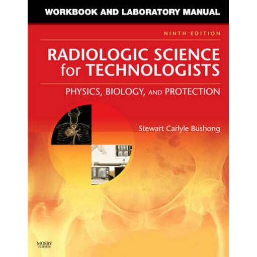 Workbook and Laboratory Manual for Radiologic Science for Technologists de Stewart C. Bushong