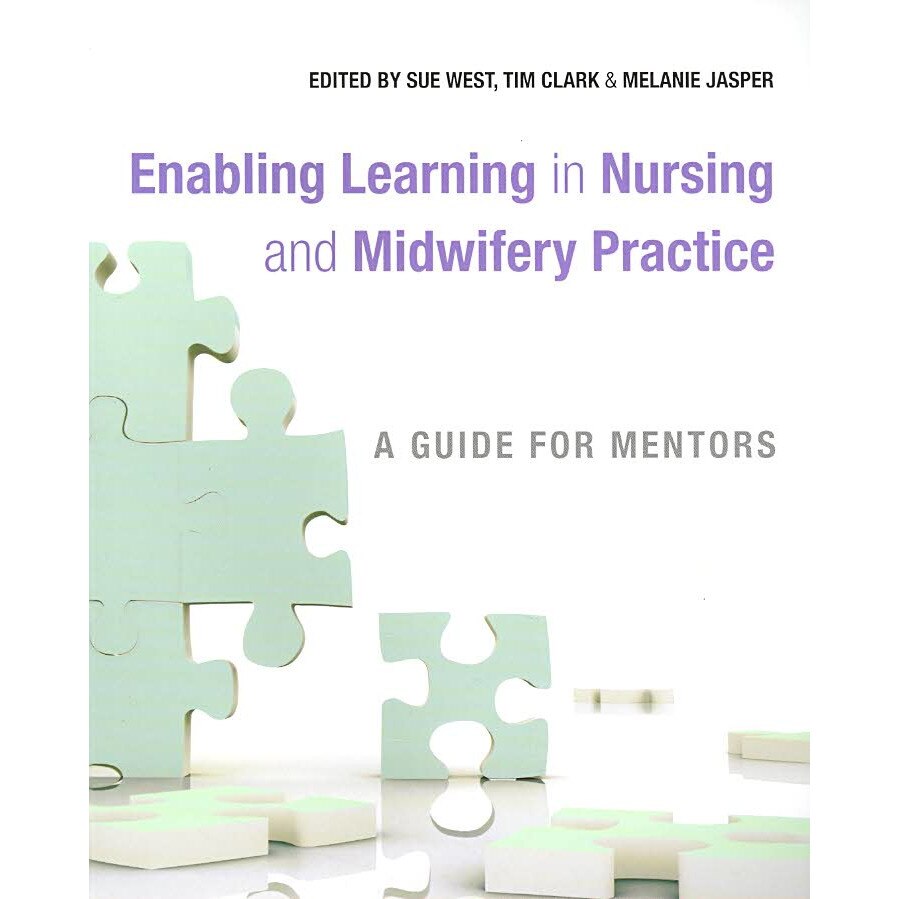 Enabling Learning in Nursing and Midwifery Practice de Sue West