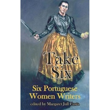 T Take Six (Six Portuguese Women Writers) de Sophia de Mello Breyner Andresen T Take Six (Six Portuguese Women Writers) de Sophia de Mello Breyner Andresen