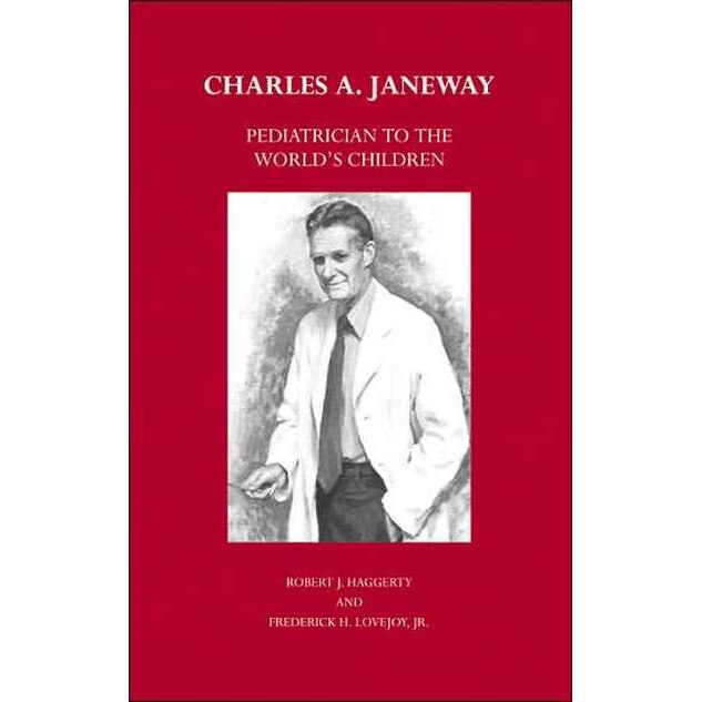 Charles A Janeway /-/ Pediatrician to the World de Robert J Haggerty