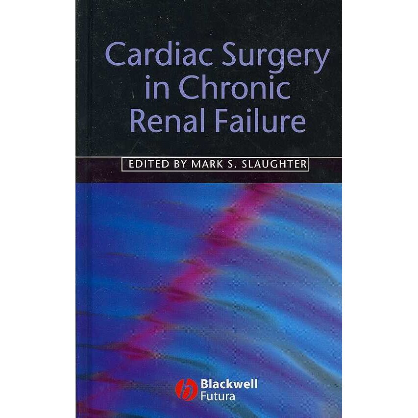Cardiac Surgery in Chronic Renal Failure de Mark S. Slaughter, MD