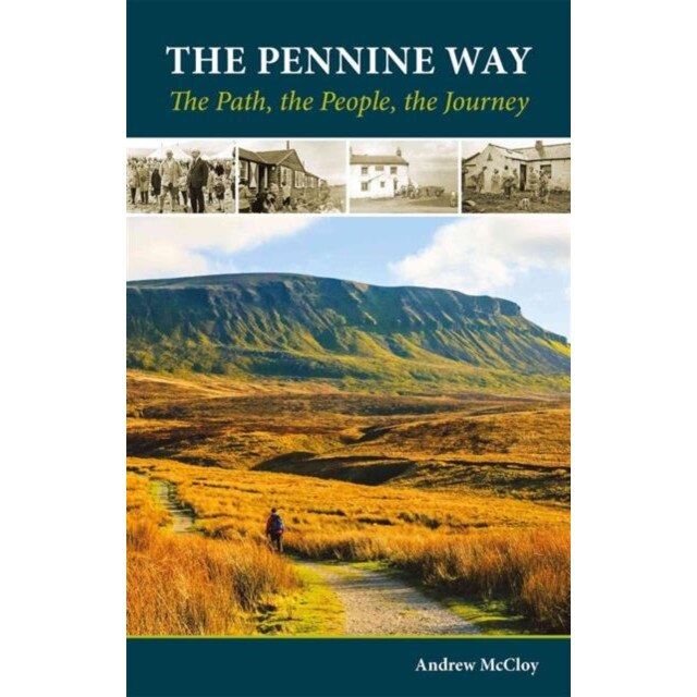 The Pennine Way - the Path, the People, the Journey de Andrew McCloy