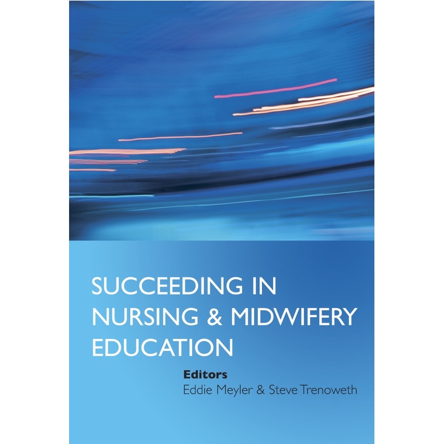 Succeeding in Nursing and Midwifery Education de Eddie Meyler