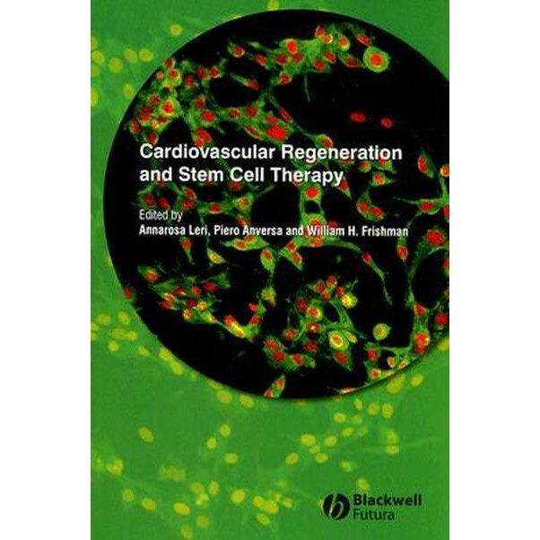 Cardiovascular Regeneration and Stem Cell Therapy de Annarosa Leri