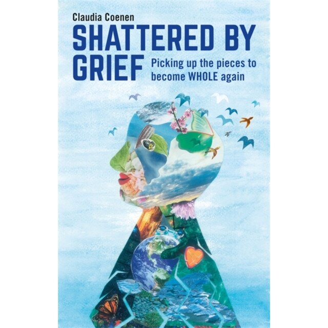 Shattered by Grief de Claudia Coenen