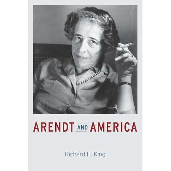 Arendt and America de Richard H. King