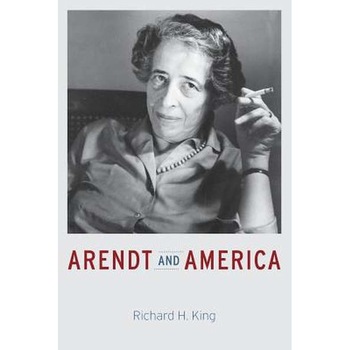 Arendt and America de Richard H. King Arendt and America de Richard H. King