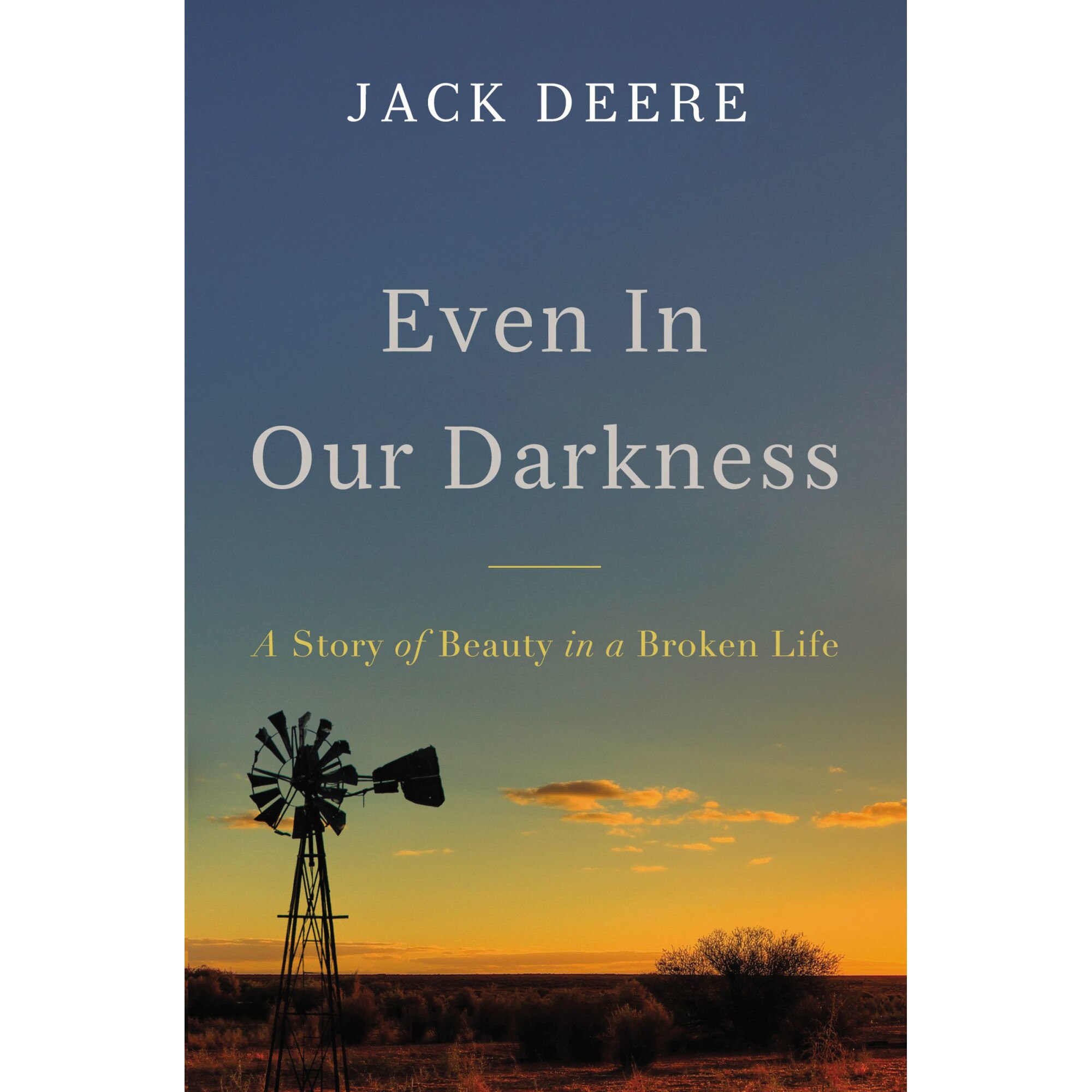 Even in Our Darkness de Jack S. Deere