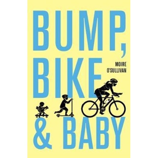 Bump, Bike & Baby de Moire O'Sullivan