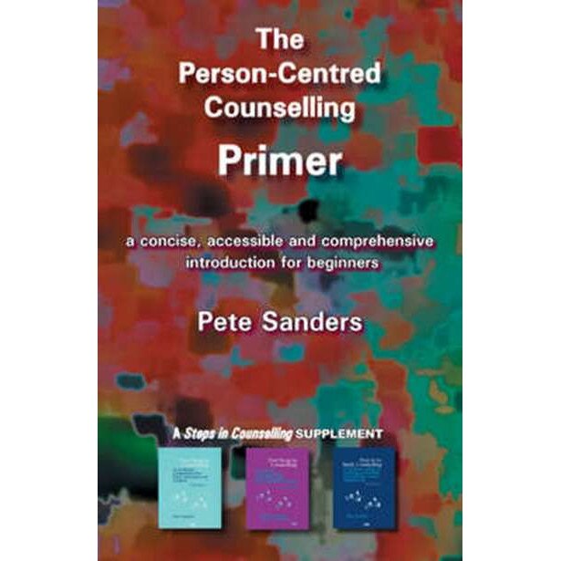 The Person-Centred Counselling Primer de Pete Sanders