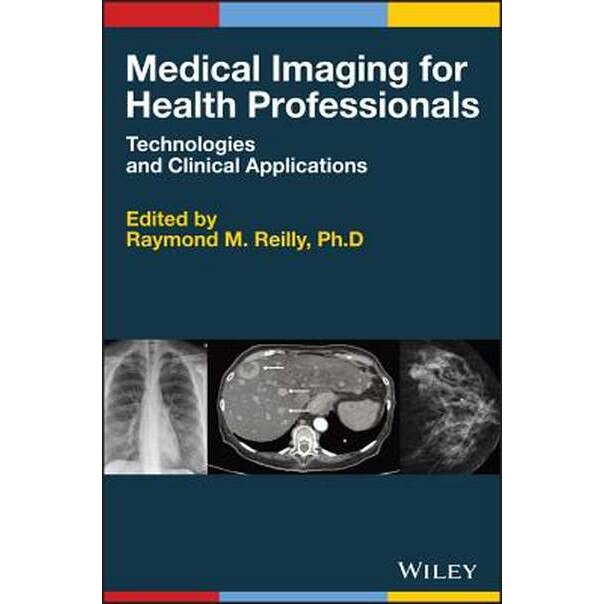 Medical Imaging for Health Professionals de Raymond M. Reilly