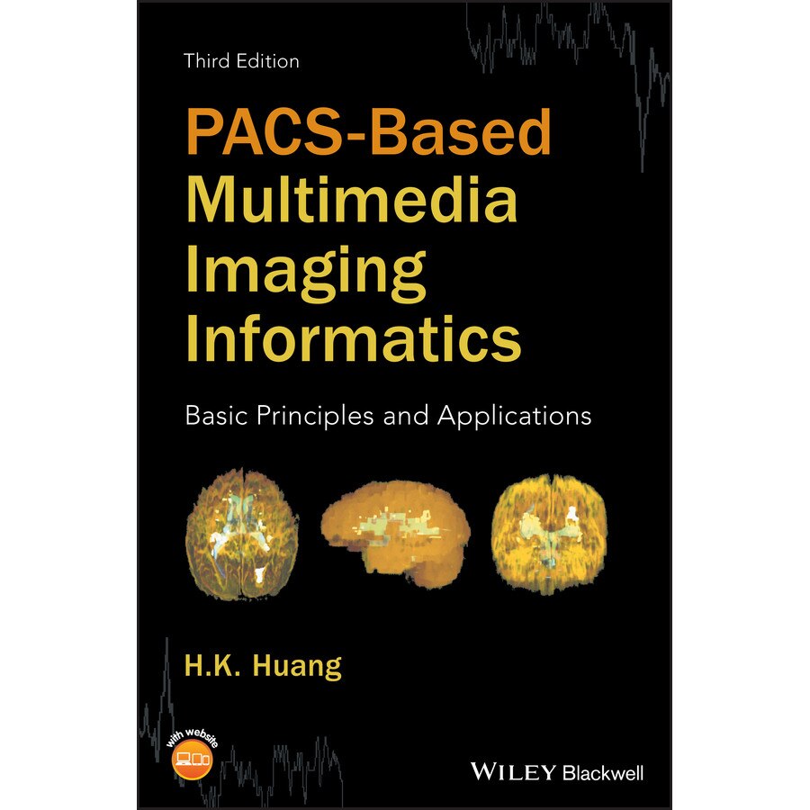 PACS/-/Based Multimedia Imaging Informatics de H. K. Huang