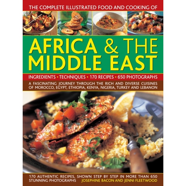 The Complete Illustrated Food and Cooking of Africa & the Middle East de Josephine Bacon