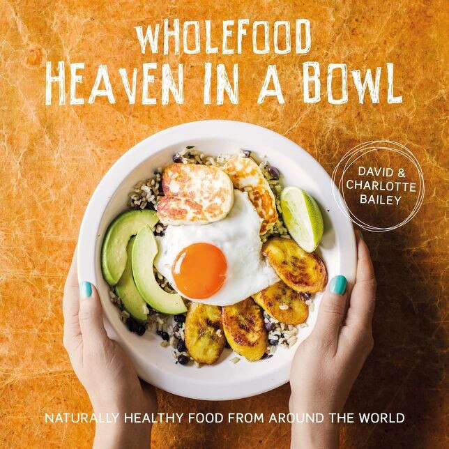 Wholefood Heaven in a Bowl de David Bailey