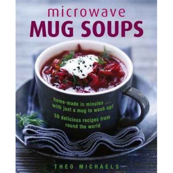 Microwave Mug Soups de Theo Michaels
