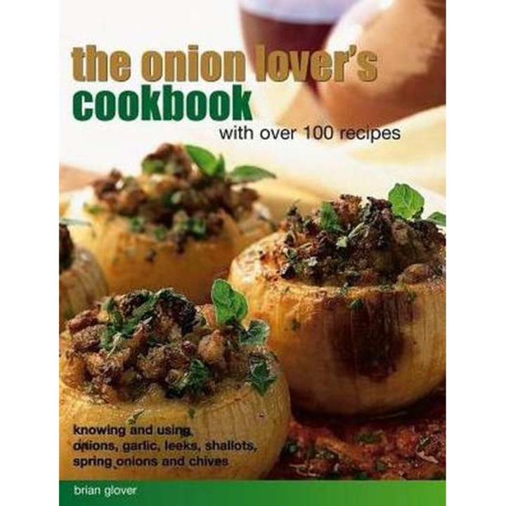 Onion Lover's Cookbook With Over 100 Recipes de Brian Glover