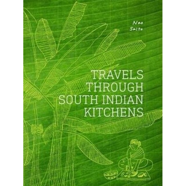 Travels Through South Indian Kitchens de Nao Saito