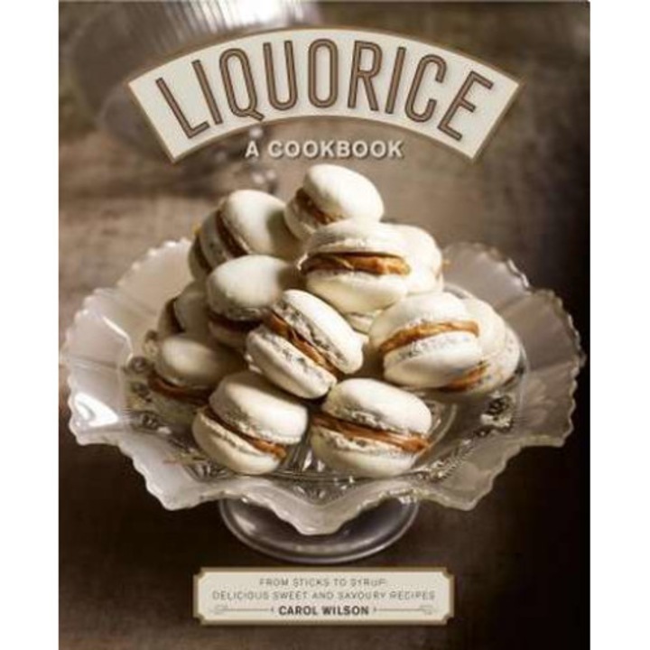 Liquorice: A Cookbook de Carol Wilson