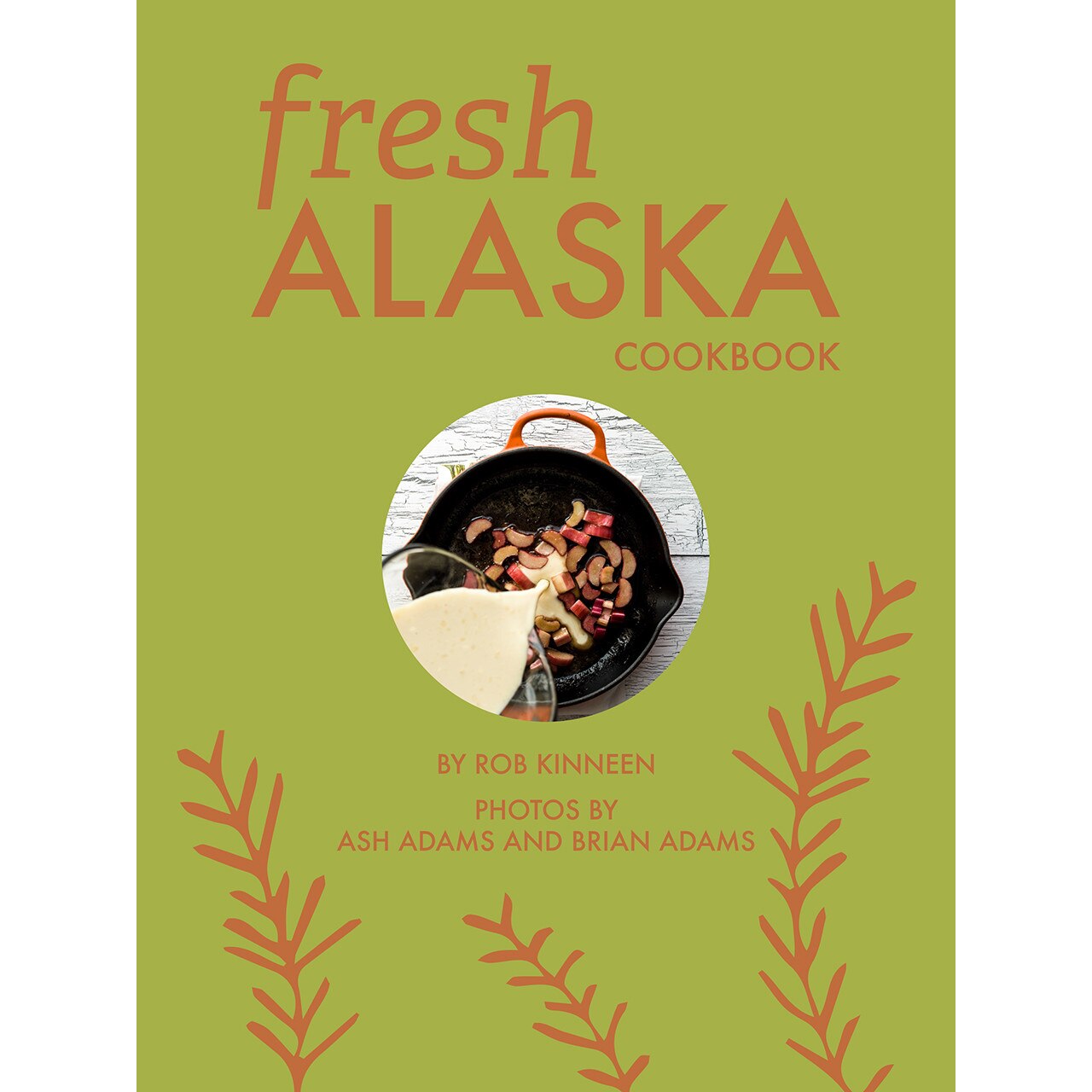 Fresh Alaska Cookbook de Rob Kinneen