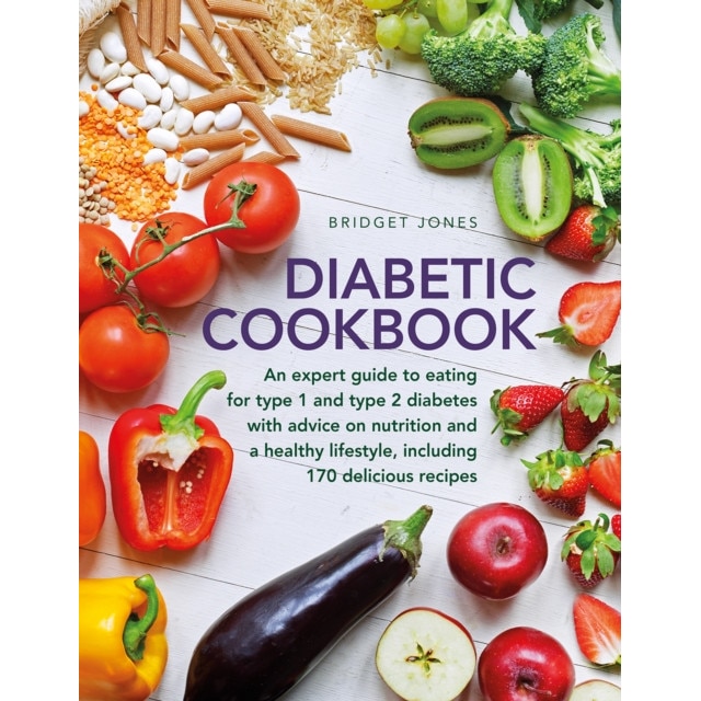 The Diabetic Cookbook: An Expert Guide to Eating for Type 1 and Type 2 Diabetes, with Advice on Nutrition and a Healthy Lifestyle, and with 1 de Bridget Jones