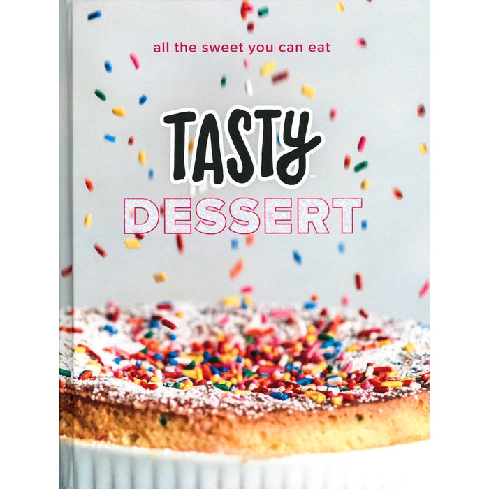 Tasty Dessert: All the Sweet You Can Eat (an Official Tasty Cookbook) de Tasty