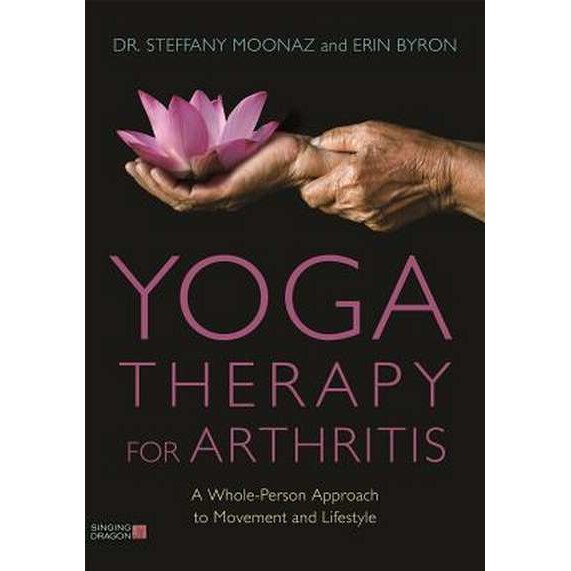 Yoga Therapy for Arthritis de Dr Steffany Moonaz