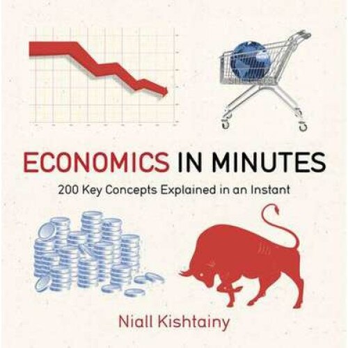 Economics in Minutes de Niall Kishtainy