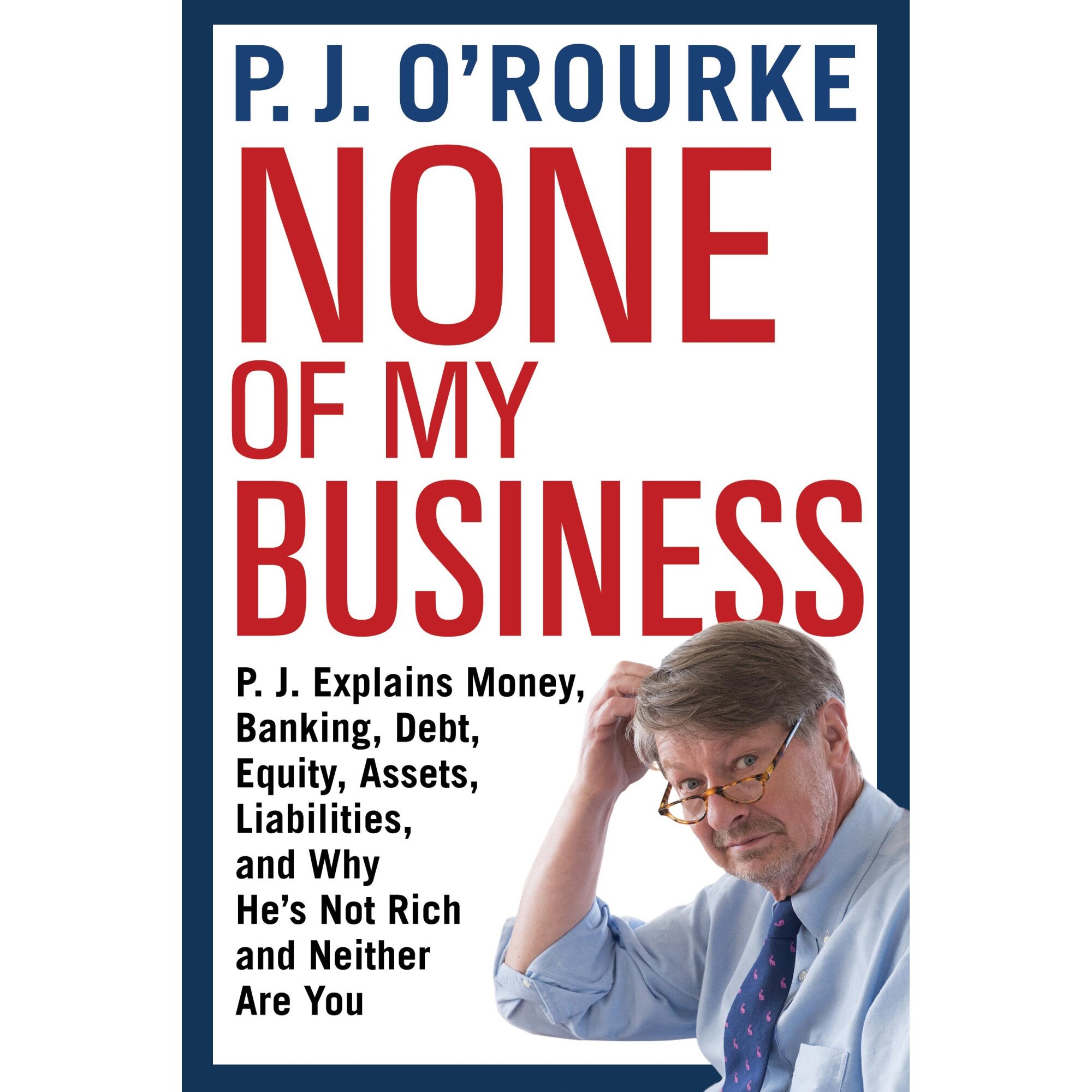 None of My Business de P. J. O'Rourke