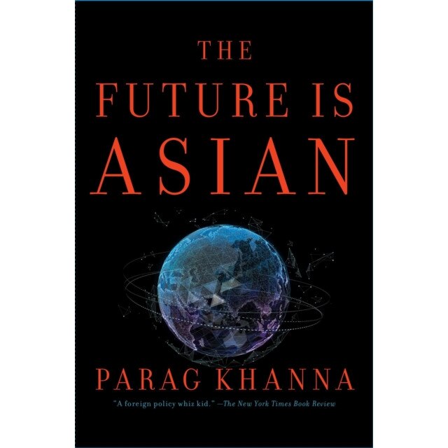 The Future is Asian de Parag Khanna