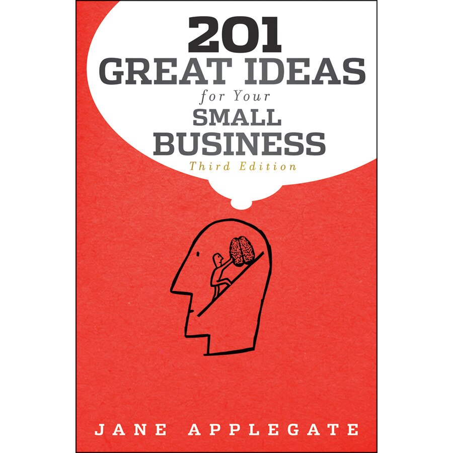 201 Great Ideas for Your Small Business de Jane Applegate